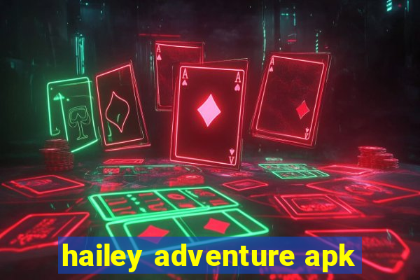 hailey adventure apk