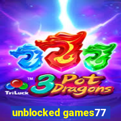 unblocked games77