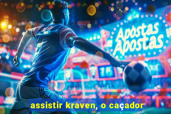 assistir kraven, o caçador