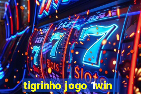 tigrinho jogo 1win