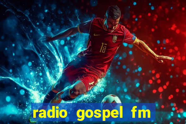 radio gospel fm salvador bahia