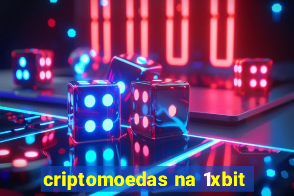 criptomoedas na 1xbit