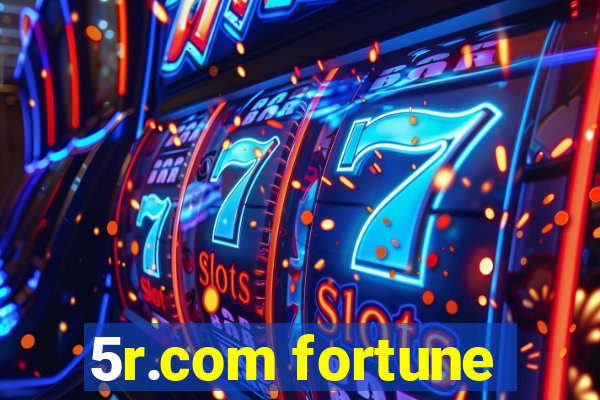 5r.com fortune