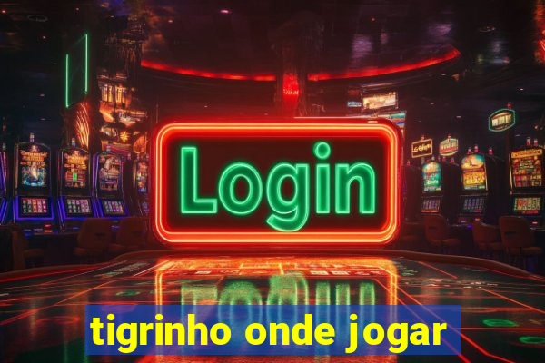 tigrinho onde jogar