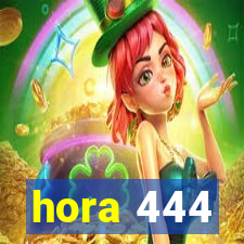 hora 444