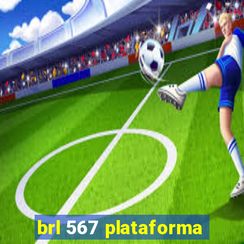 brl 567 plataforma