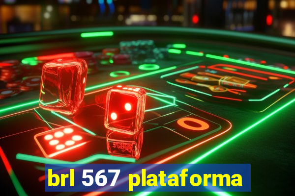 brl 567 plataforma