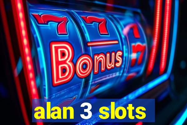 alan 3 slots