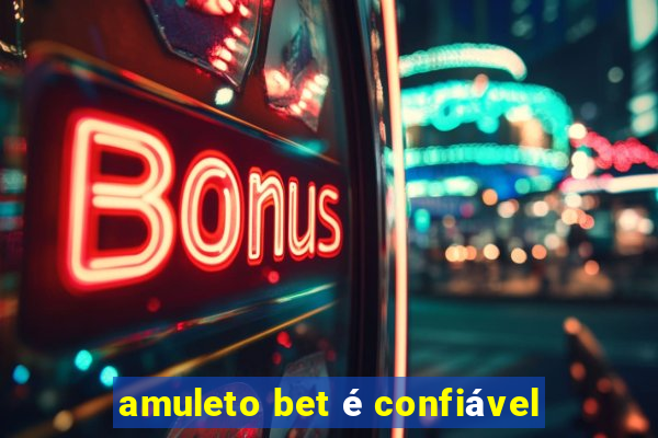 amuleto bet é confiável