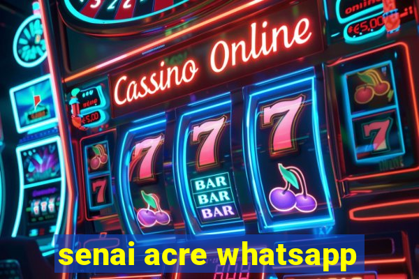 senai acre whatsapp