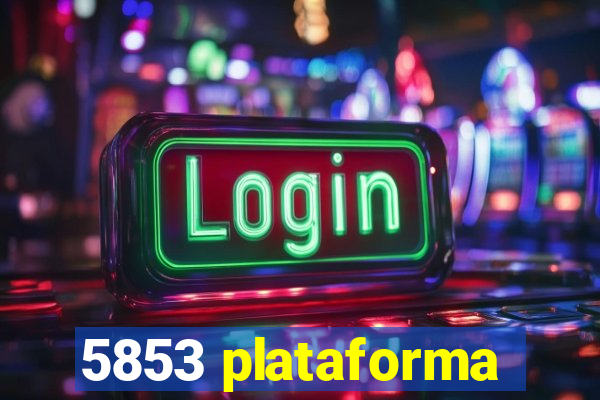 5853 plataforma