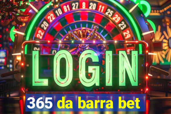 365 da barra bet