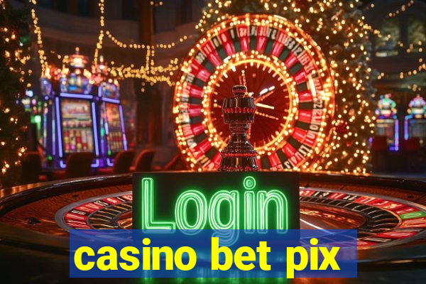 casino bet pix