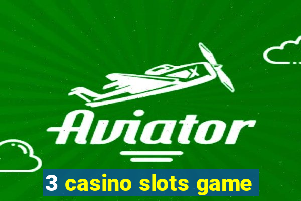 3 casino slots game