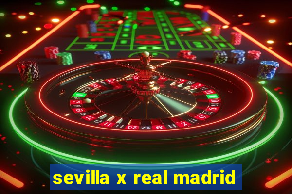 sevilla x real madrid