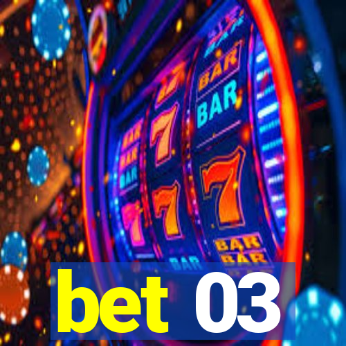 bet 03