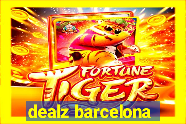 dealz barcelona