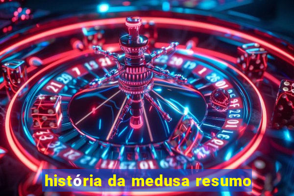 história da medusa resumo