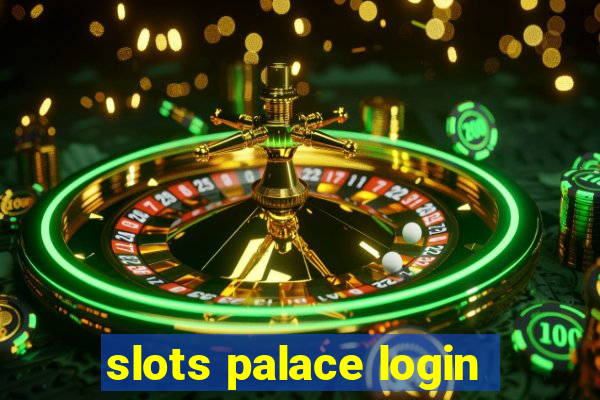 slots palace login