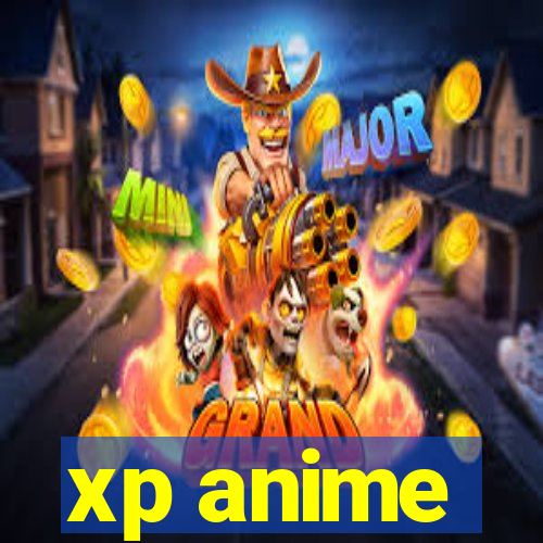 xp anime