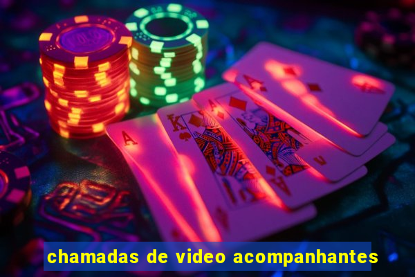 chamadas de video acompanhantes