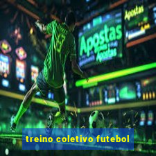 treino coletivo futebol