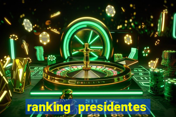 ranking presidentes do brasil