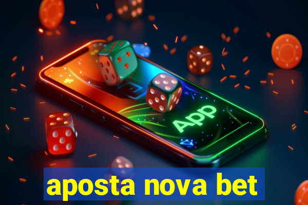 aposta nova bet