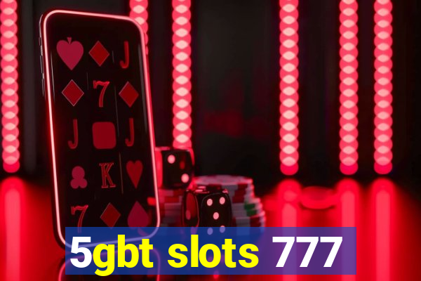 5gbt slots 777