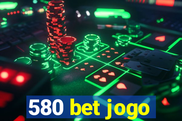 580 bet jogo