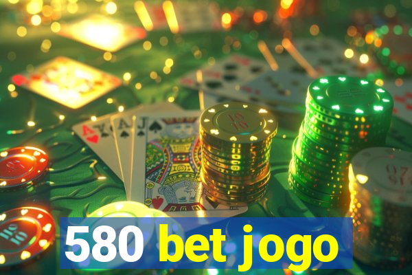 580 bet jogo