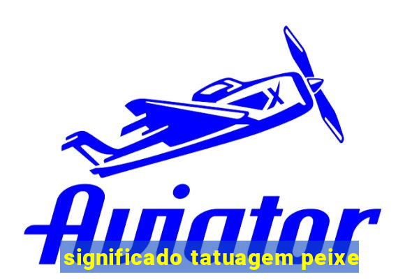 significado tatuagem peixe