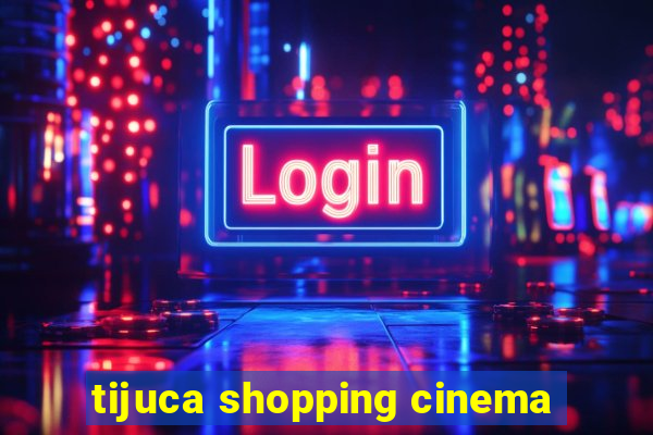 tijuca shopping cinema