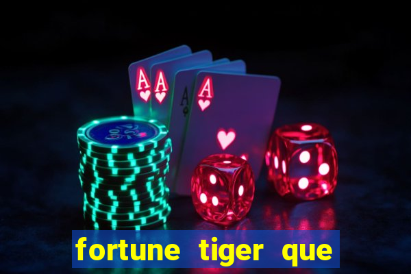 fortune tiger que mais paga