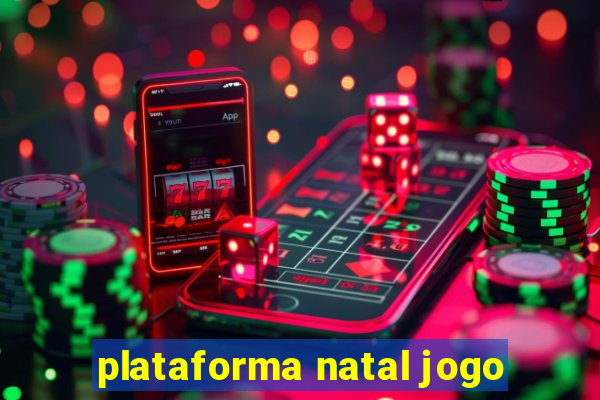 plataforma natal jogo