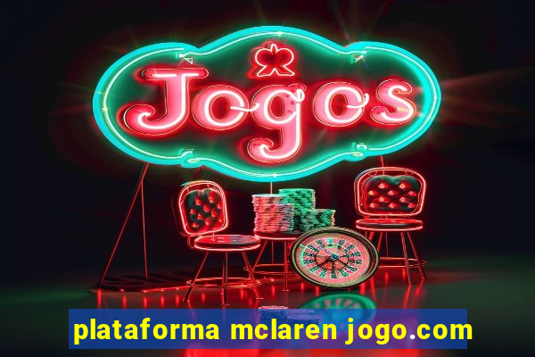 plataforma mclaren jogo.com