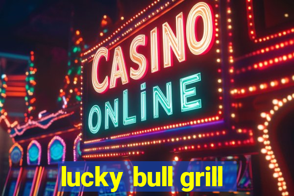 lucky bull grill