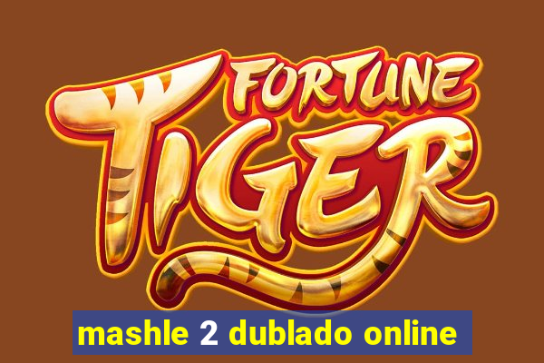 mashle 2 dublado online