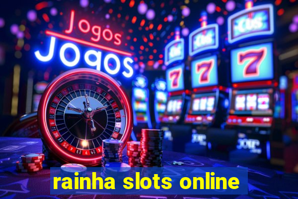 rainha slots online