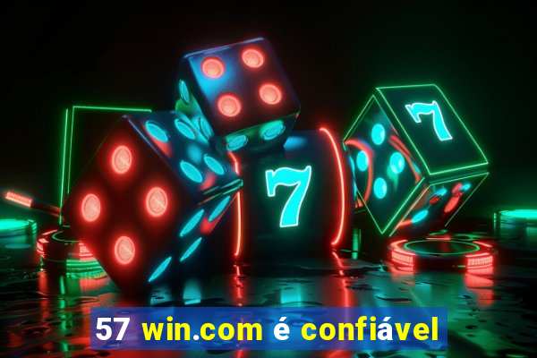 57 win.com é confiável