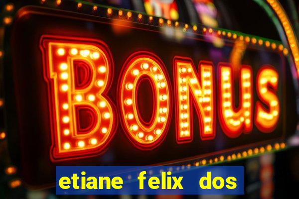 etiane felix dos santos pelada