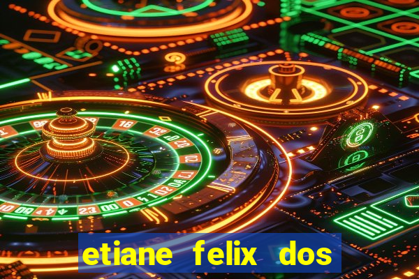 etiane felix dos santos pelada