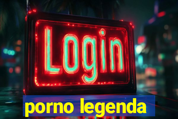 porno legenda