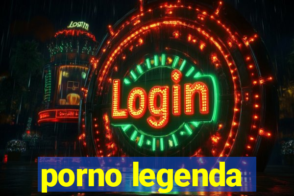 porno legenda