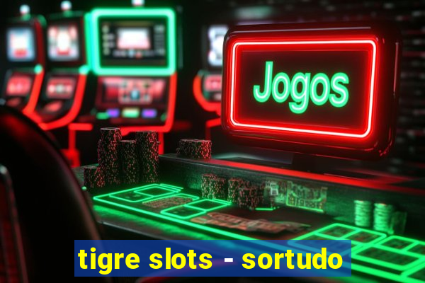 tigre slots - sortudo