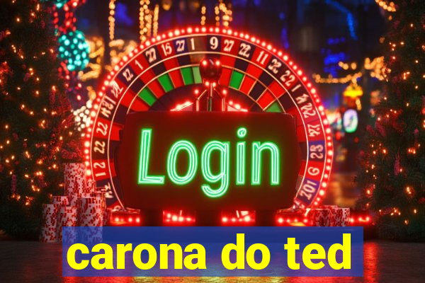 carona do ted