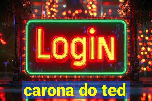 carona do ted