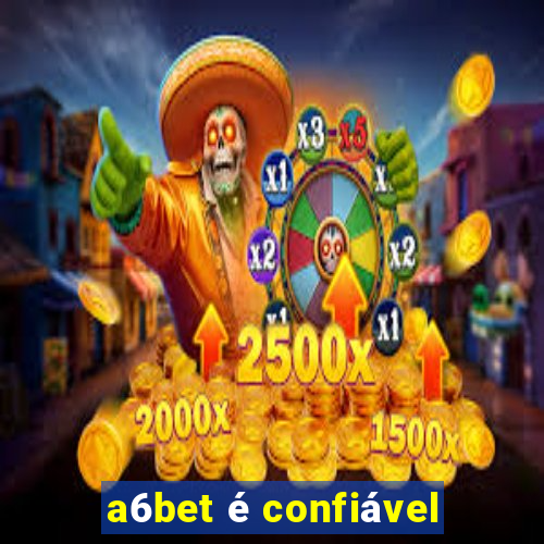 a6bet é confiável