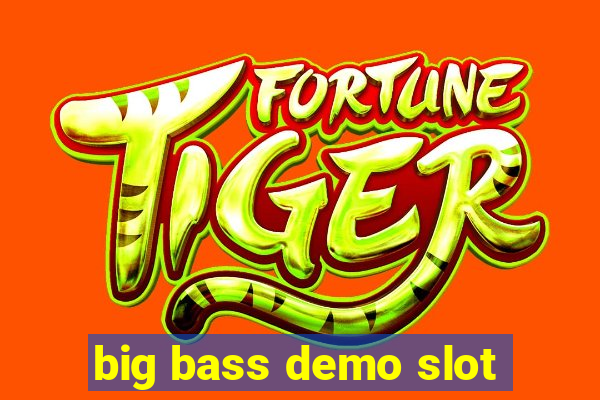 big bass demo slot