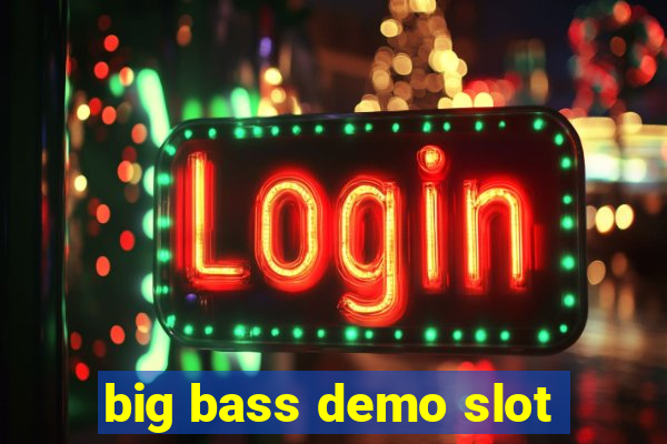 big bass demo slot